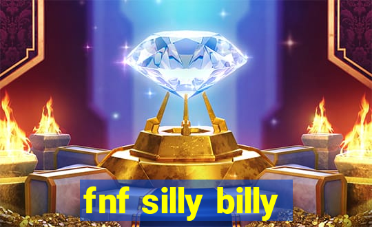 fnf silly billy